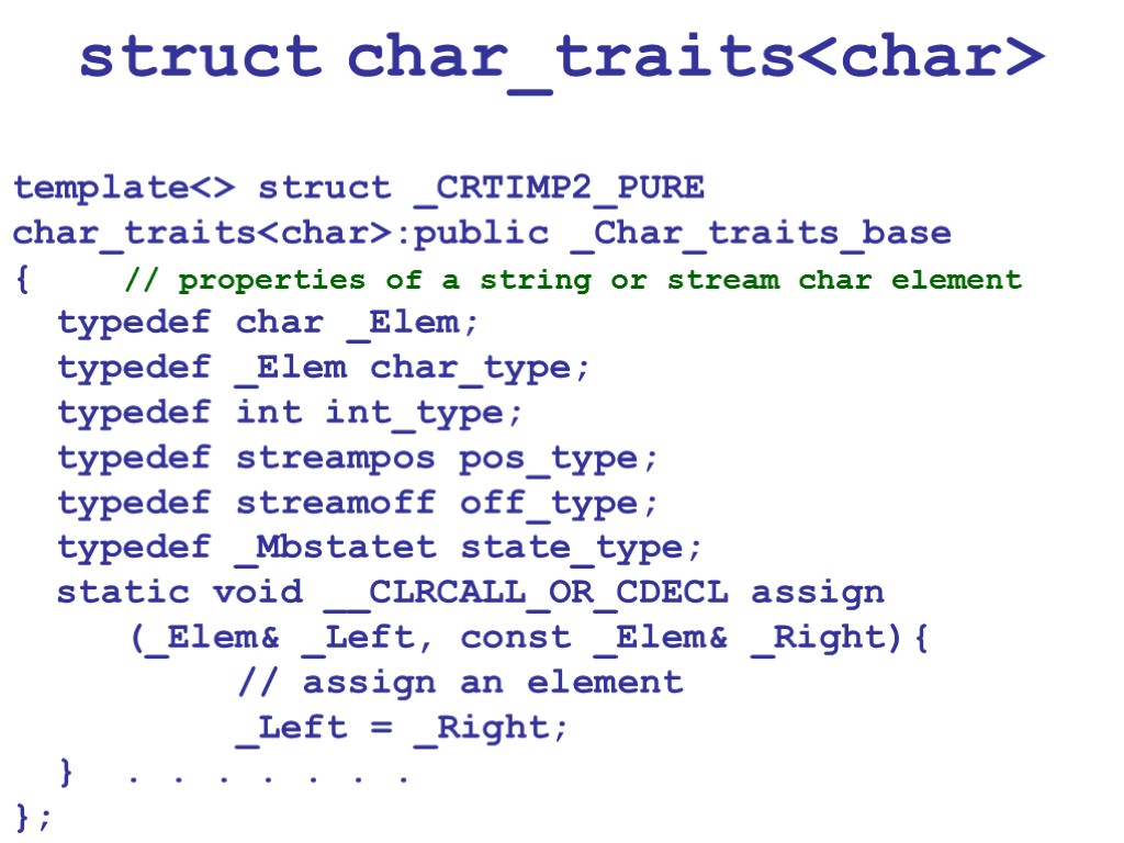 struct char_traits<char> template<> struct _CRTIMP2_PURE char_traits<char>:public _Char_traits_base { // properties of a string or